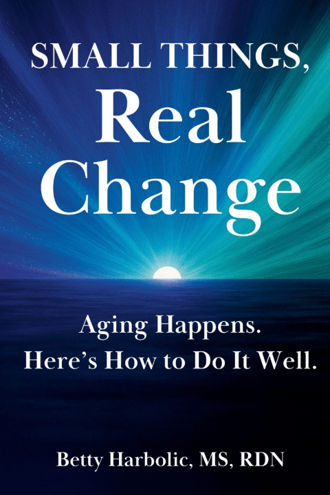 Kniha Small Things, Real Change Betty Harbolic