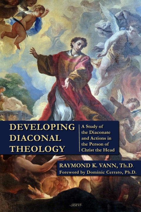 Kniha Developing Diaconal Theology Raymond K. Vann Th.D.