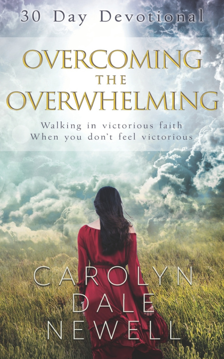 Kniha Overcoming the Overwhelming Carolyn Dale Newell