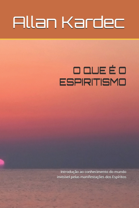 Kniha O QUE É O ESPIRITISMO Allan Kardec