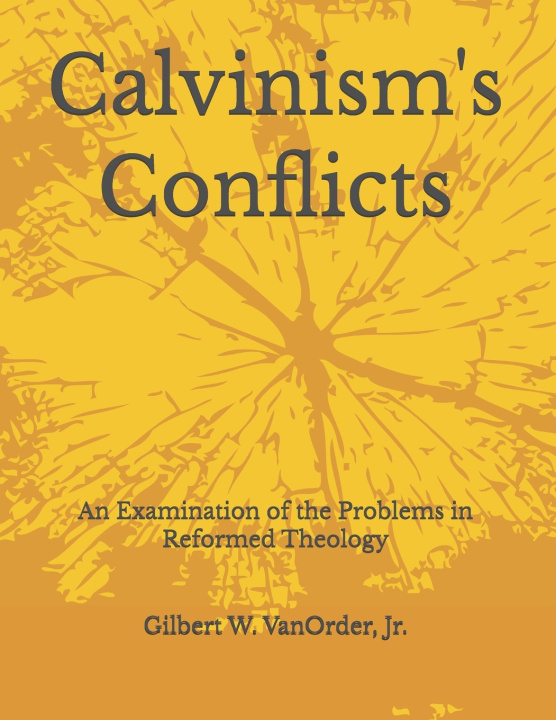 Kniha Calvinism's Conflicts Gilbert W. VanOrder Jr.