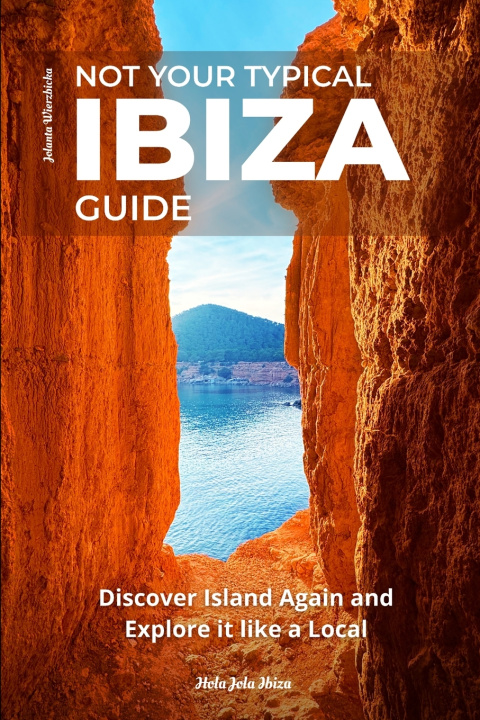 Книга Not Your Typical Ibiza Guide Jolanta Wierzbicka