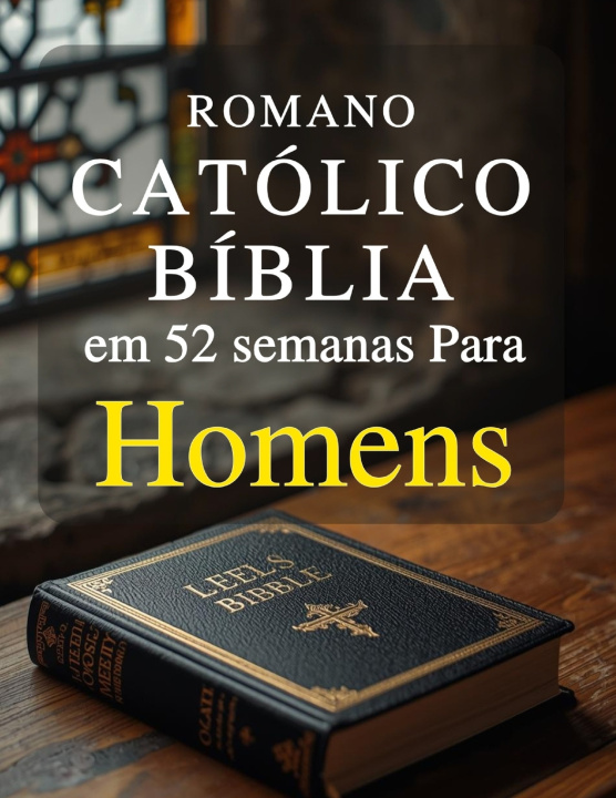 Kniha Romano Católico Bíblia em 52 semanas Para Homens Dalmace Bousquet
