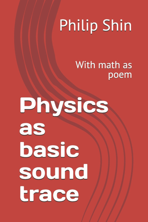 Könyv Physics as basic sound trace Philip I Shin