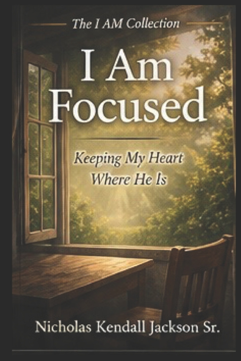 Kniha I AM FOCUSED Nicholas Kendall Jackson Sr