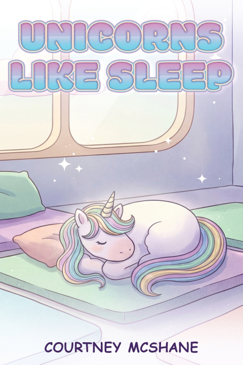 Könyv UNICORNS LIKE SLEEP Courtney Mcshane