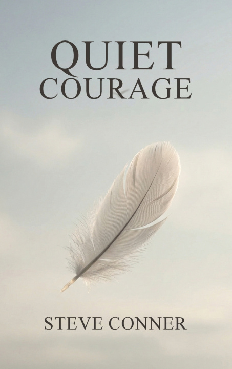 Kniha Quiet Courage Steve Eugene Conner
