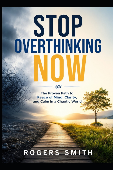 Kniha Stop Overthinking Now Rogers Smith
