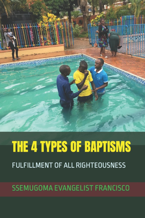 Kniha THE 4 TYPES OF BAPTISMS SSEMUGOMA EVANGELIST FRANCISCO