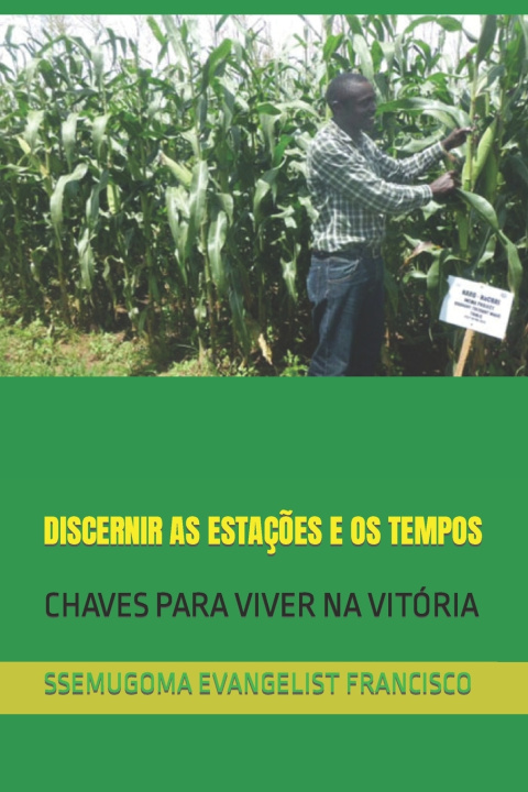 Knjiga DISCERNIR AS ESTAÇÕES E OS TEMPOS SSEMUGOMA EVANGELIST FRANCISCO