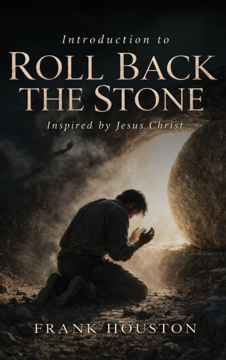Knjiga Introduction To Roll Back The Stone Frank Houston