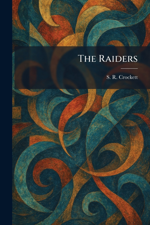 Książka The Raiders S. R. Crockett