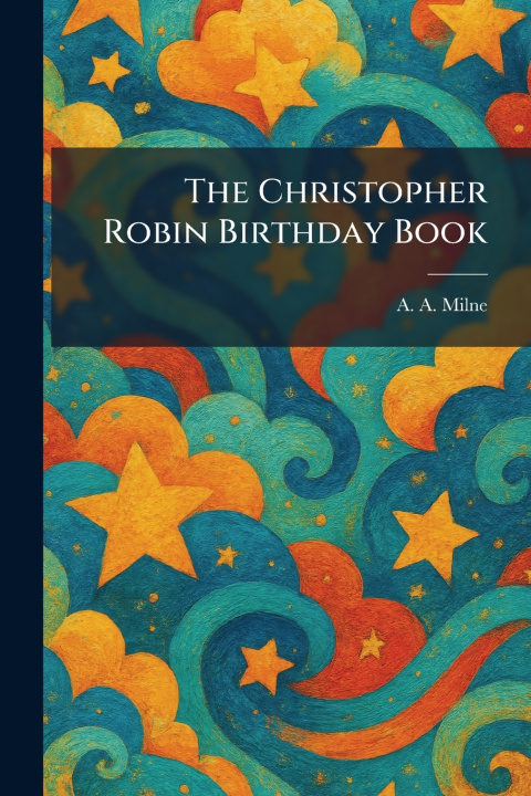 Kniha The Christopher Robin Birthday Book A. A. Milne