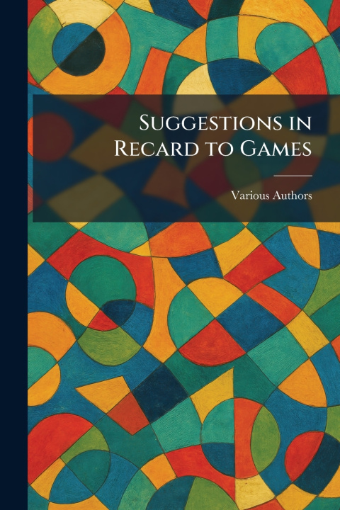 Kniha Suggestions in Recard to Games 