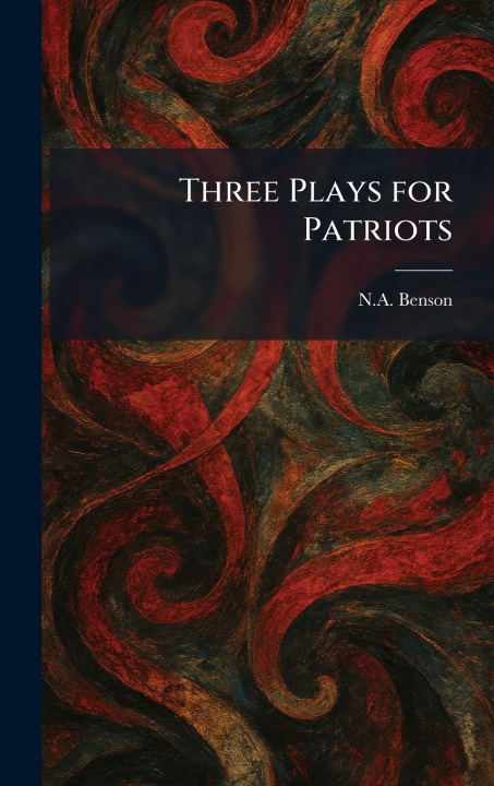Kniha Three Plays for Patriots N.A. Benson