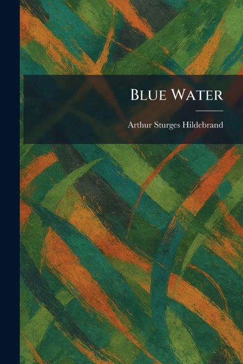 Kniha Blue Water Arthur Sturges Hildebrand