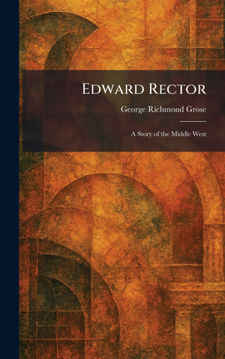 Kniha Edward Rector George Richmond Grose