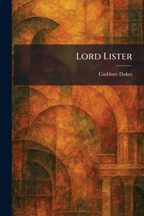 Kniha Lord Lister Cuthbert Dukes
