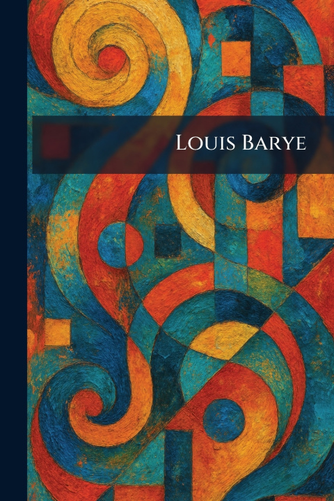 Kniha Louis Barye Ed. Chez F. Rieder et Cie