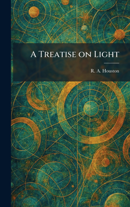 Kniha A Treatise on Light R. A. Houston