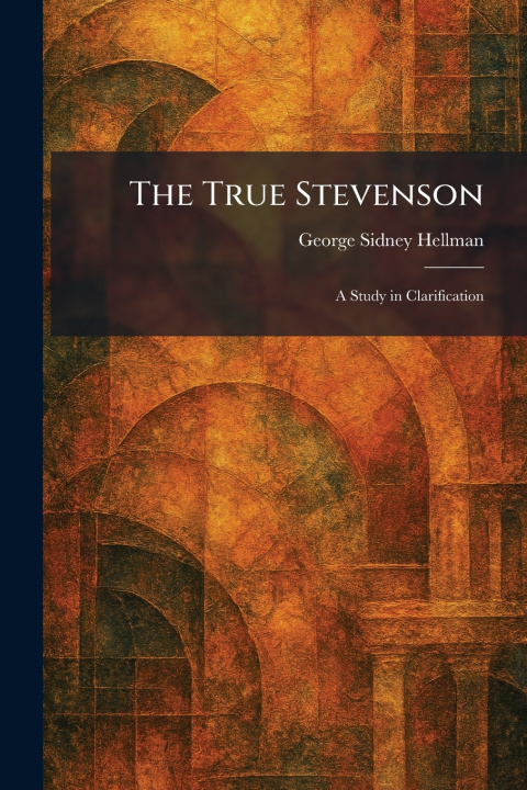 Kniha The True Stevenson George Sidney Hellman