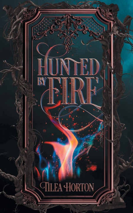 Kniha Hunted By Fire Tilea Horton