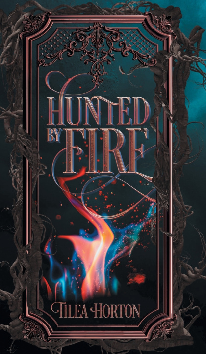 Kniha Hunted By Fire Tilea Horton