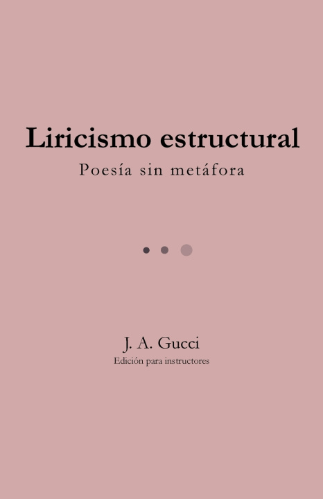 Kniha Liricismo estructural (Edición para instructores) J. A. Gucci