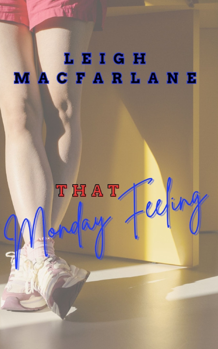 Kniha That Monday Feeling Leigh Macfarlane