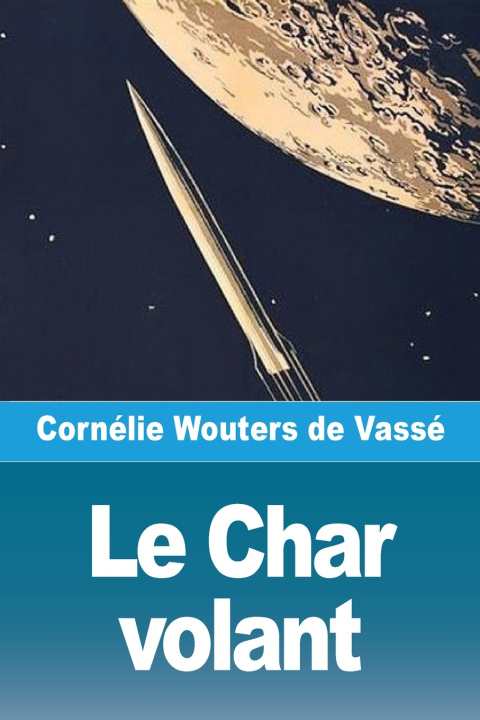 Knjiga Dans Le Char volant, ou Voyage dans la lune Cornélie Wouters de Vassé