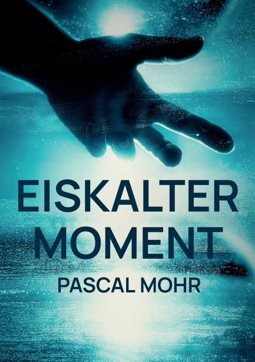 Kniha Eiskalter Moment Pascal Mohr