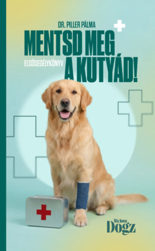 Kniha Mentsd meg a kutyád! Dr. Piller Pálma