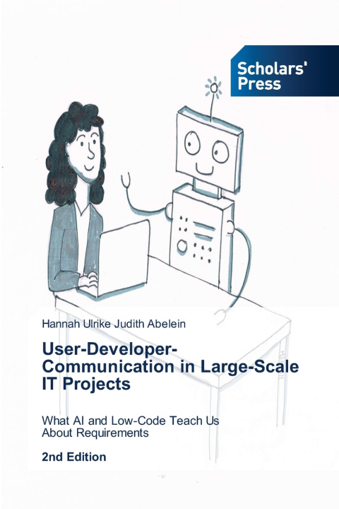 Könyv User-Developer-Communication in Large-Scale IT Projects Hannah Ulrike Judith Abelein