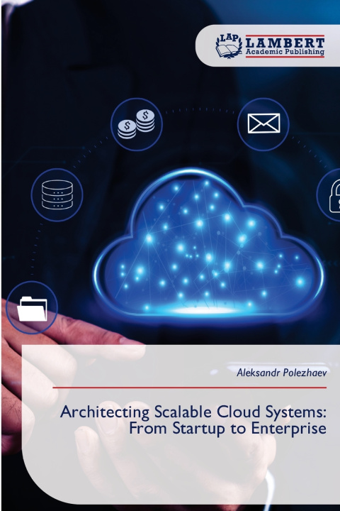 Kniha Architecting Scalable Cloud Systems Aleksandr Polezhaev