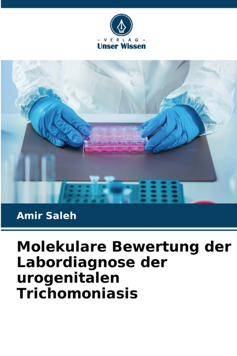 Kniha Molekulare Bewertung der Labordiagnose der urogenitalen Trichomoniasis Amir Saleh