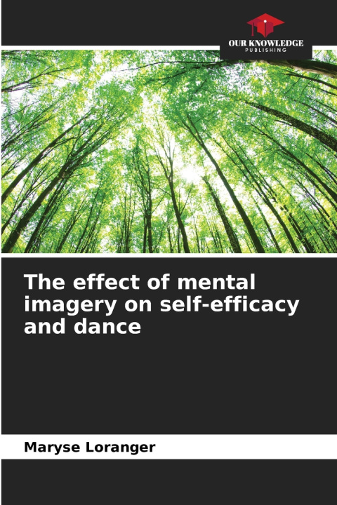 Knjiga The effect of mental imagery on self-efficacy and dance Maryse Loranger