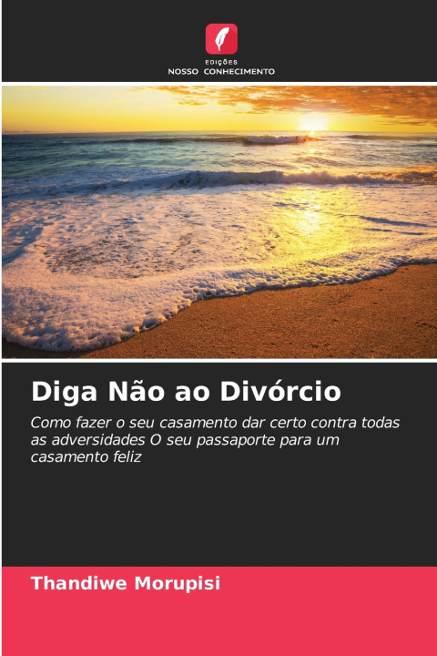 Kniha Diga Não ao Divórcio Thandiwe Morupisi