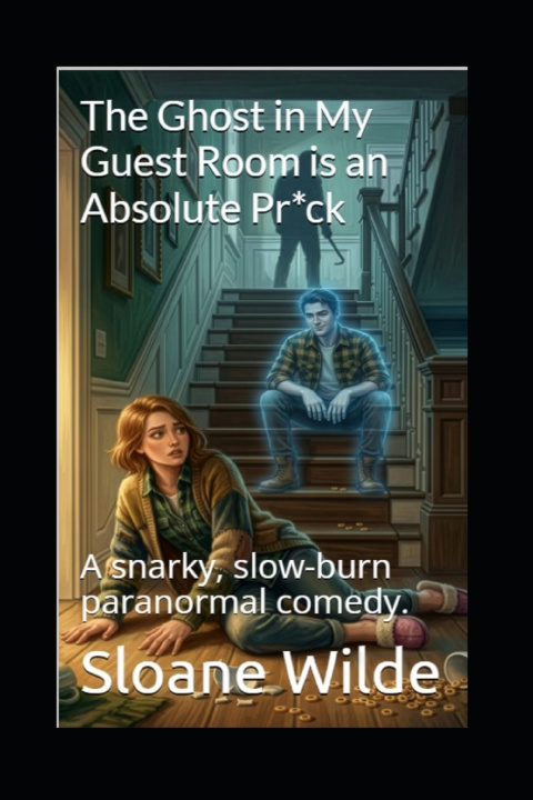 Kniha The Ghost in My Guest Room is an Absolute Pr*ck Sloane Wilde