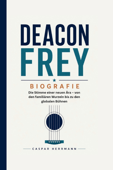 Kniha DEACON FREY BIOGRAFIE Caspar Herrmann