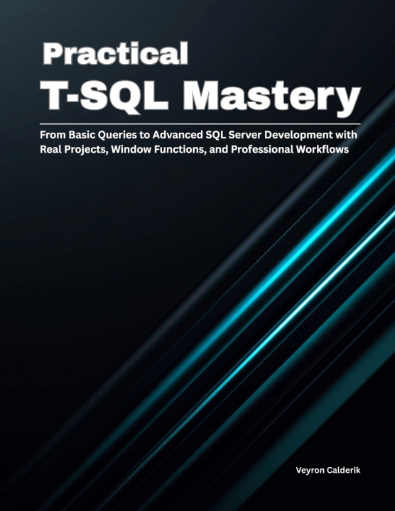 Kniha Practical T-SQL Mastery Veyron Calderik
