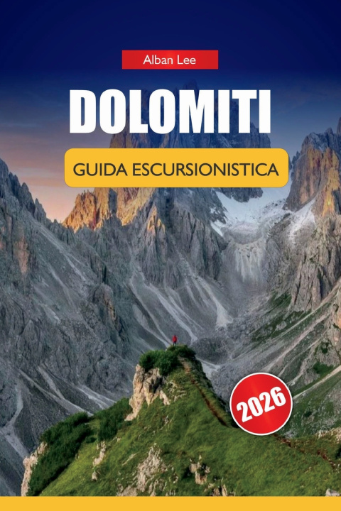 Kniha DOLOMITI GUIDA ESCURSIONISTICA 2026 Alban Lee