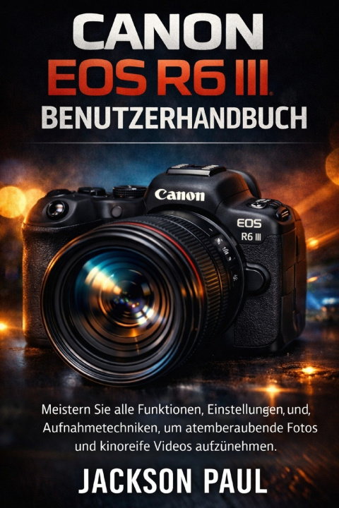 Book CANON EOS R6 III BENUTZERHANDBUCH JACKSON PAUL