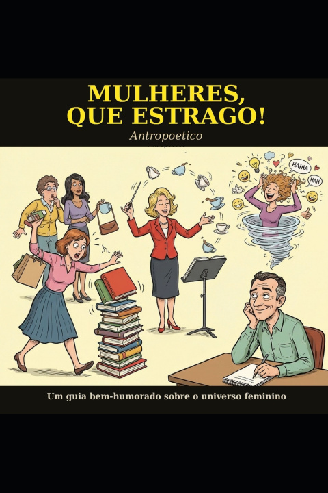 Kniha Mulheres, Que Estrago! Antropoetico