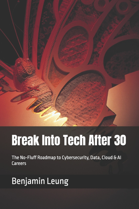 Kniha Break Into Tech After 30 Benjamin Leung