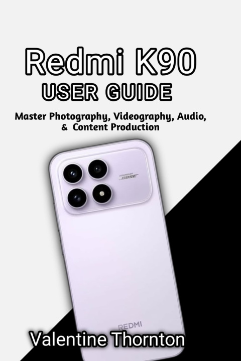 Könyv Redmi K90 User Guide Valentine Thornton