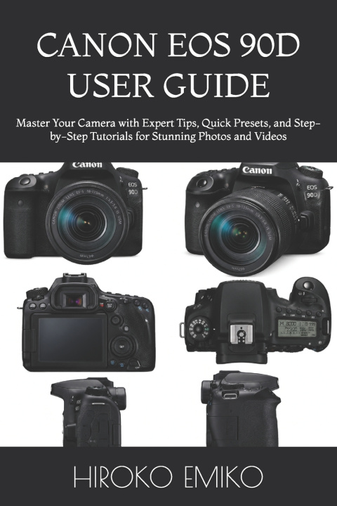 Kniha CANON EOS 90D USER GUIDE HIROKO EMIKO