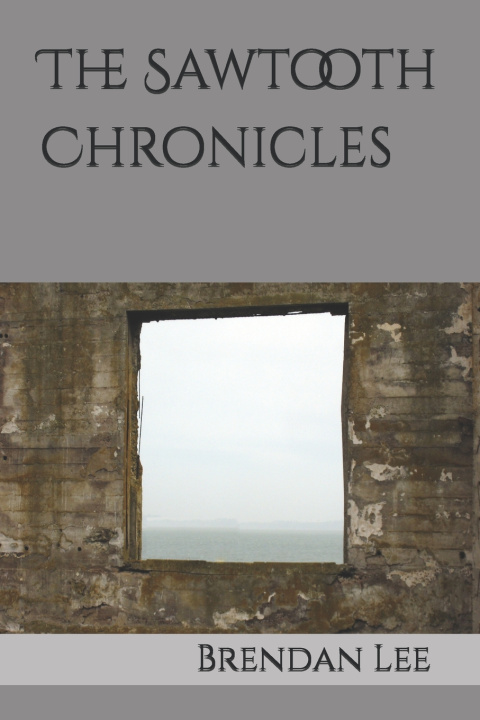 Kniha The Sawtooth Chronicles Brendan Lee