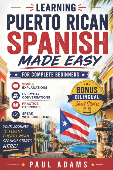 Kniha Learning PUERTO RICAN Spanish Made Easy for Complete Beginners Paul Adams