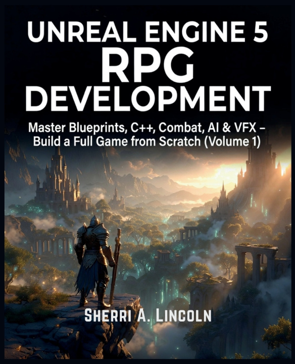 Kniha Unreal Engine 5 RPG Development Sherri A. Lincoln