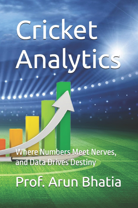 Kniha Cricket Analytics Prof. Arun Bhatia
